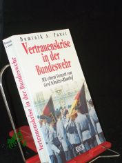 Vertrauenskrise in der Bundeswehr / Dominik A. Faust. Mit einem Vorw. von Gerd Schultze-Rhonhof