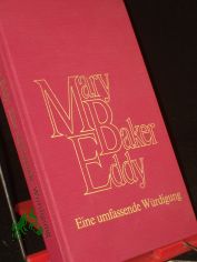 Mary Baker Eddy : Eine umfassende Wrdigung