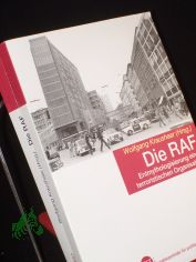 Die RAF : Entmythologisierung einer terroristischen Organisation / Bpb, Bundeszentrale fr Politische Bildung. Wolfgang Kraushaar (Hrsg.)