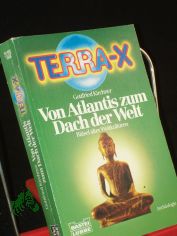 Terra X. - Rtsel alter Weltkulturen Von Atlantis zum Dach der Welt / Gottfried Kirchner