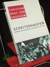 Scheiterhaufen : Grsse und Elend des deutschen Geistes / Christian Graf von Krockow