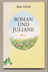 Roman und Juliane / Jutta Schlott. Illustrationen von Christiane Knorr