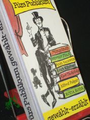 Frs Publikum gewhlt - erzhlt : Prosa aus 6 Jahrzehnten Kabarett / hrsg. von Helga Bemmann