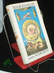 Die unzufriedenen Wrter und andere Mrchen / Karl Hermann Roehricht. Mit 32 mehrfarbige Illustrationen d. Autors