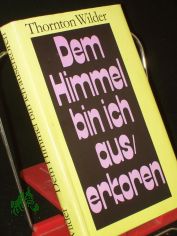 Dem Himmel bin ich auserkoren : Roman / Thornton Wilder. bers. von Herbert E. Herlitschka
