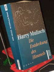 Die Entdeckung des Himmels : Roman / Harry Mulisch. Aus dem Niederlnd. von Martina den Hertog-Vogt