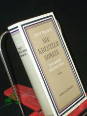 Die Kreutzersonate und andere Erzhlungen / Leo N. Tolstoi. Deutsch von Ena von Baer. Mit Nachw. von Friedrich Schwarz