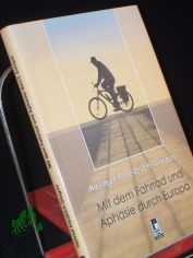 Mit dem Fahrrad und Aphasie durch Europa / Helmut Friedrich Glogau