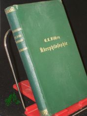 berphilosophie. Ein Versuch, die bisherigen Hauptgegenstze der Philosophie in einer hheren Einheit zu vermitteln.