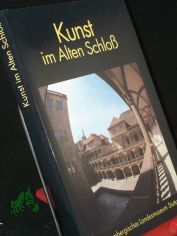 Kunst im Alten Schlo / Wrttembergisches Landesmuseum Stuttgart. Red.: Heike Schrder