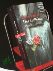 Der Geliebte : Roman ; Thriller / Esther Verhoef. Aus dem Niederlnd. von Ilja Braun