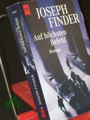 Auf hchsten Befehl : Roman / Joseph Finder. Aus dem Amerikan. von Karin Dufner