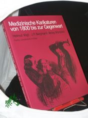 Medizinische Karikaturen von 1800 achtzehnhundert bis zur Gegenwart / Helmut Vogt