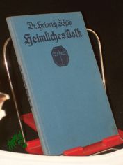 Heimliches Volk : Tierbilder von Waldrand u. Feldrain / Heinrich Schtz. Mit e. farbige Umschlagb. u. 10 Vollbildern im Text nach Orig. Zeichn. von Willy Planck