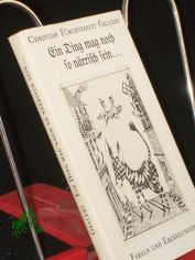 Ein Ding mag noch so nrrisch sein ... : Fabeln u. Erzhlungen / Christian Frchtegott Gellert. Mit 10 Reprod. nach Radierungen von Gnter Hofmann. Ausgew. u. mit e. Nachw. von Karl Wolfgang Becker