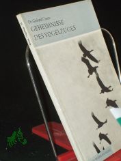 Geheimnisse des Vogelzuges / Von Gerhard Creutz