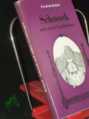 Schnock und andere Erzhlungen / Friedrich Hebbel. Mit 15 Illustrationen von Regine Grube-Heinecke