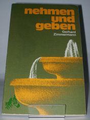 Nehmen und Geben : e. Gruss z. Geburtstag / Gerhard Zimmermann