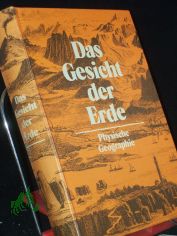 Das Gesicht der Erde : Brockhaus-Nachschlagewerk der physischen Geographie ; mit e. ABC / bearb. vom Geographischen Institut unter Leitung von Ernst Neef