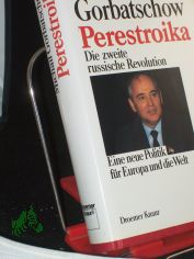 Perestroika : d. 2. russ. Revolution ; e. neue Politik fr Europa u.d. Welt / Michail Gorbatschow. Aus d. Amerikan. von Gabriele Burkhardt ...