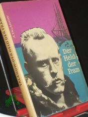 Der Held der Fram : Fridtjof Nansen, Forscher u. Humanist / A. Talanow. Aus d. Russ. bers. u. bearb. von Herbert Wotte