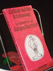 Elefant auf der Briefwaage : Feuilletons / Jrgen Borchert