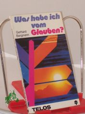 Was habe ich vom Glauben? / Gerhard Bergmann