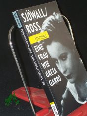 Eine Frau wie Greta Garbo / Maj Sjwall ; Tomas Ross. Aus dem Schwed. von Eckehard Schultz