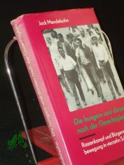 Die hungern und drsten nach der Gerechtigkeit : Rassenkampf u. Brgerrechtsbewegg in 14 Schicksalen / Jack Mendelsohn. Die bertr. aus d. Amerik. bes. Heinz Kloppenburg. Mit e. Vorw. v. Gnter Jacob
