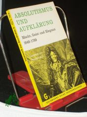Absolutismus und Aufklrung : Macht, Geist, u. Eleganz 1648 - 1789 / Hrsg. von Erich Stahleder