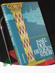 Insel der heiligen Stiere : Kulturgeschichtl. Roman / Hanna Klose-Greger. Mit Illustrationen von Gnter Blochberger