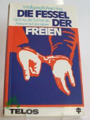 Die Fessel der Freien : nicht nur d. Tod hat d. Antwort auf d. Leben