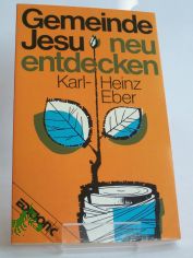 Gemeinde Jesu neu entdecken : e. Bibelkolleg zu d. Thessalonicher-Briefen / Karlheinz Eber