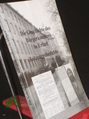 Die Geschichte des Brgerkomitees in Erfurt : Zeitzeugenberichte / [hrsg. von der Thringer Landesbeauftragten fr die Unterlagen des Staatssicherheitsdienstes der ehemaligen DDR und der 