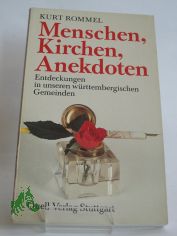 Menschen, Kirchen, Anekdoten : Entdeckungen in unseren wrttemberg. Gemeinden / Kurt Rommel (Hg.)