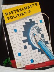 Rtselhafte Politik? : Demokratie querfeldein / Hrsg. Landeszentrale fr Politische Bildung Baden-Wrttemberg, Stuttgart. Mitarb. Roland Bauer ... Red.: Sabine Keitel