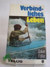 Verbindliches Leben nicht nur im Mitarbeiterkreis! : Anstsse fr d. Praxis / Oskar Fller