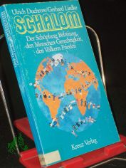 Schalom : d. Schpfung Befreiung, d. Menschen Gerechtigkeit, d. Vlkern Frieden ; e. bibl. Arbeitshilfe zum konziliaren Prozess / Ulrich Duchrow ; Gerhard Liedke