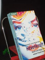 Hexenkraft : Macht und Magie der weisen Frauen heute / Anja Malanowski/Anne-Brbel Khle