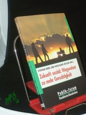 Zukunft sozial: Wegweiser zu mehr Gerechtigkeit / Stephan Hebel und Wolfgang Kessler