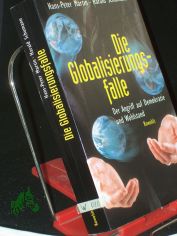 Die Globalisierungsfalle : der Angriff auf Demokratie und Wohlstand / Hans-Peter Martin ; Harald Schumann
