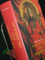 Die Truhen des Arcimboldo : nach den Tagebchern des Heinrich Wilhelm Lehmann ; Roman / Hanjo Lehmann
