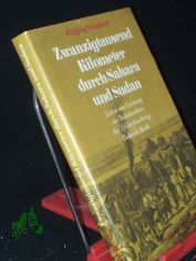 Zwanzigtausend Kilometer durch Sahara und Sudan : Leben u. Leistung d. Bahnbrechers d. Afrikaforschung Heinrich Barth / Wolfgang Genschorek