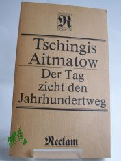 Der Tag zieht den Jahrhundertweg : Roman ; aus d. Russ. / Tschingis Aitmatow. bers. von Charlotte Kossuth