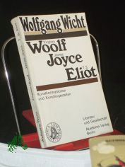 Virginia Woolf, James Joyce, T. S. Eliot : Kunstkonzeptionen u. Knstlergestalten / Wolfgang Wicht