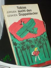 Tobias sucht den Doppeldecker / Jrgen Leskien. Illustrationen von Erika Klein