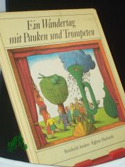 Ein Wandertag mit Pauken und Trompeten : mein 1. Konzertbesuch / Reinhold Andert. Illustrationen von Egbert Herfurth