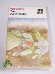Die Wolfsfalle : 2 Erzhlungen / Vercors. Aus d. Franz. bers. von Adelheid Witt ; Hans B. Wagenseil