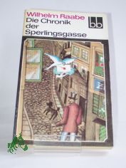 Die Chronik der Sperlingsgasse / Wilhelm Raabe