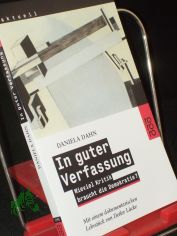 In guter Verfassung : wieviel Kritik braucht die Demokratie? / Daniela Dahn. Mit einem dokumentarischen Lehrstck von Detlev Lcke